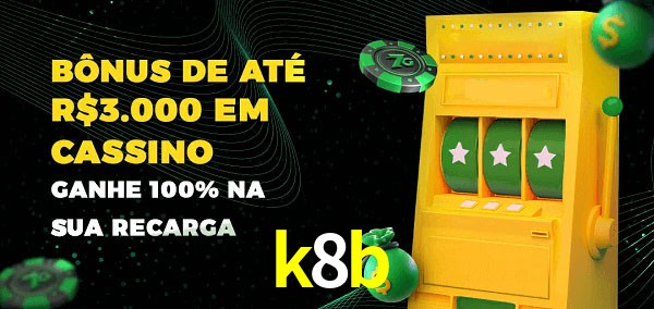 k8b melhor bônus de depósito